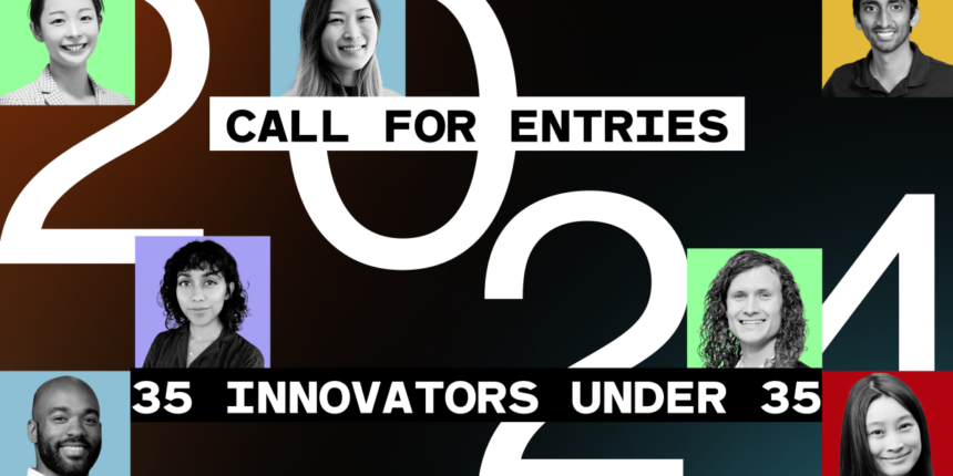 The 2024 35 Innovators Under 35 competition is now open for nominations