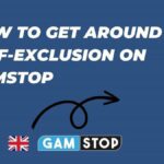 Get Around Gamstop Self-Exclusion | 7 Ways to Bypass & Cancel Gamstop