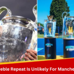 UCL: Why Manchester City Can Defend European Crown But Treble Repeat Is Unlikely