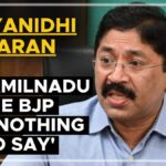 Watch | Dayanidhi Maran: ‘In Tamil Nadu, the BJP has nothing to say’